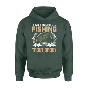 My favorite fishing call me trout daddy - trout fishing shirt