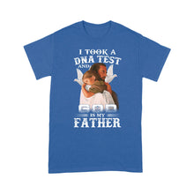 Load image into Gallery viewer, I took a DNA test and God is my father, Easter gift ideas D03 NQS1447- Standard T-shirt