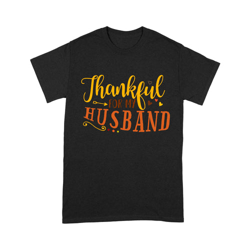 Thankful for my husband thanksgiving gift for her - Standard T-shirt