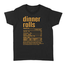 Load image into Gallery viewer, Dinner rolls nutritional facts happy thanksgiving funny shirts - Standard Women&#39;s T-shirt