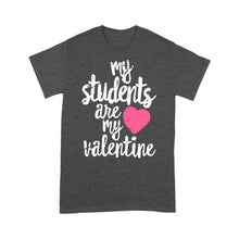 Load image into Gallery viewer, My Students Are My Valentine Shirt Valentines Day Teacher - Standard T-shirt