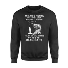 Load image into Gallery viewer, Funny fishing shirt, Yes he&#39;s fishing. He&#39;s not imaginary D02 NQS1370 - Standard Crew Neck Sweatshirt
