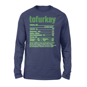 Tofurkey nutritional facts happy thanksgiving funny shirts - Standard Long Sleeve