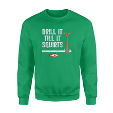 Load image into Gallery viewer, Drill it till it squirts ice fishing shirt D08 NQS1368 - Standard Crew Neck Sweatshirt
