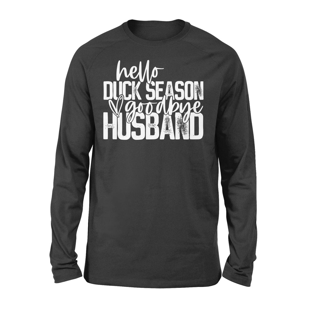 Hello duck season, Goodbye Husband Shirt, duck hunting shirt NQS1288 - Standard Long Sleeve
