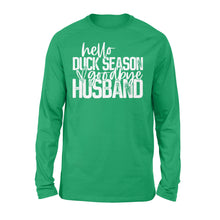 Load image into Gallery viewer, Hello duck season, Goodbye Husband Shirt, duck hunting shirt NQS1288 - Standard Long Sleeve