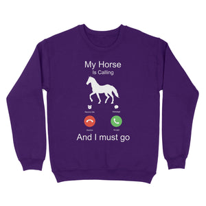 My horse is calling and I must go, Horseback Riding Shirt, Funny Horse shirt D03 NQS1897 - Standard Crew Neck Sweatshirt