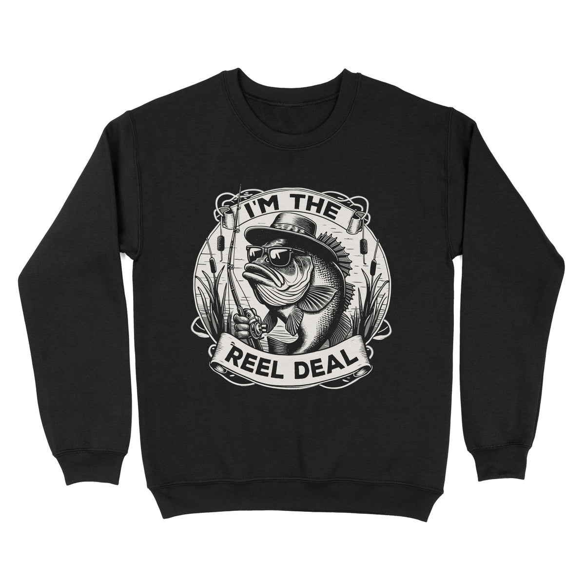 Sweatshirt - I'm the reel deal gift for fisherman A54
