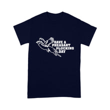 Load image into Gallery viewer, Pheasant hunting T-shirt Funny hunting shirt Have a Pheasant plucking day - FSD1295D08