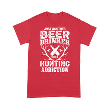 Load image into Gallery viewer, Just another beer drinker with a hunting addiction hunting gift for men T-Shirt TAD02