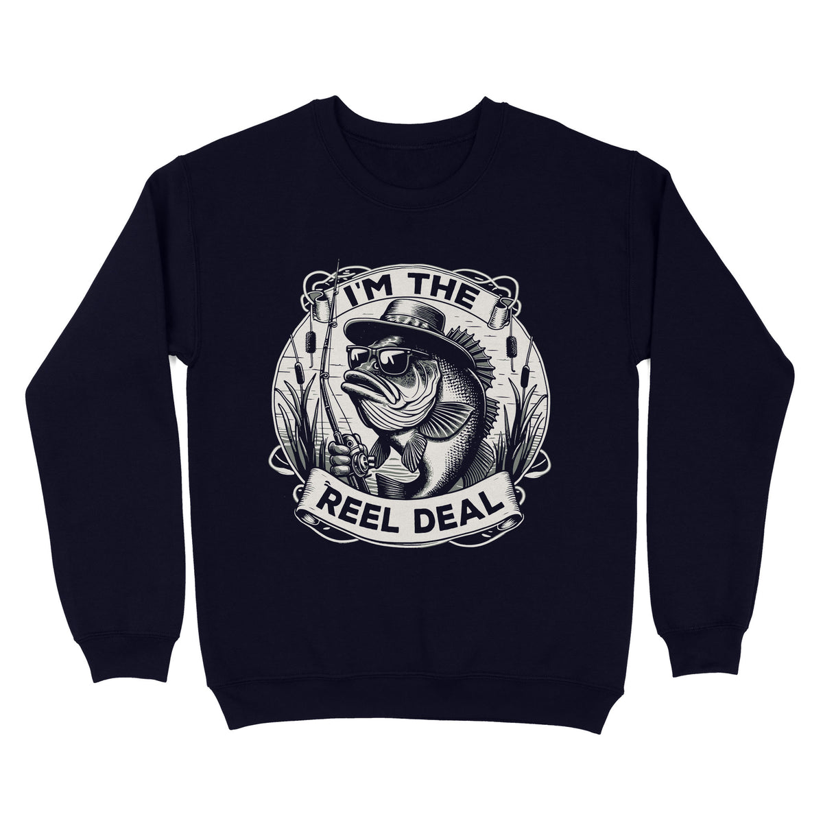 Sweatshirt - I'm the reel deal gift for fisherman A54