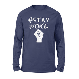 Hashtag stay woke shirt - #Stay woke - Standard Long Sleeve