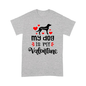 My dog is my valentine custom dog's Name shirt, valentine gift for dog mom dog dad - FSD1326D08