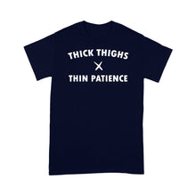 Load image into Gallery viewer, Thick thighs thin patience - Standard T-shirt