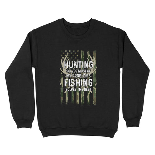 Hunting solves most of my problems, fishing solves the rest camo American flag D01 NQS3034 Sweatshirt