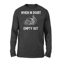 Load image into Gallery viewer, Funny Rabbit Hunting Long sleeve - When in doubt empty out Hunter Gift - FSD922