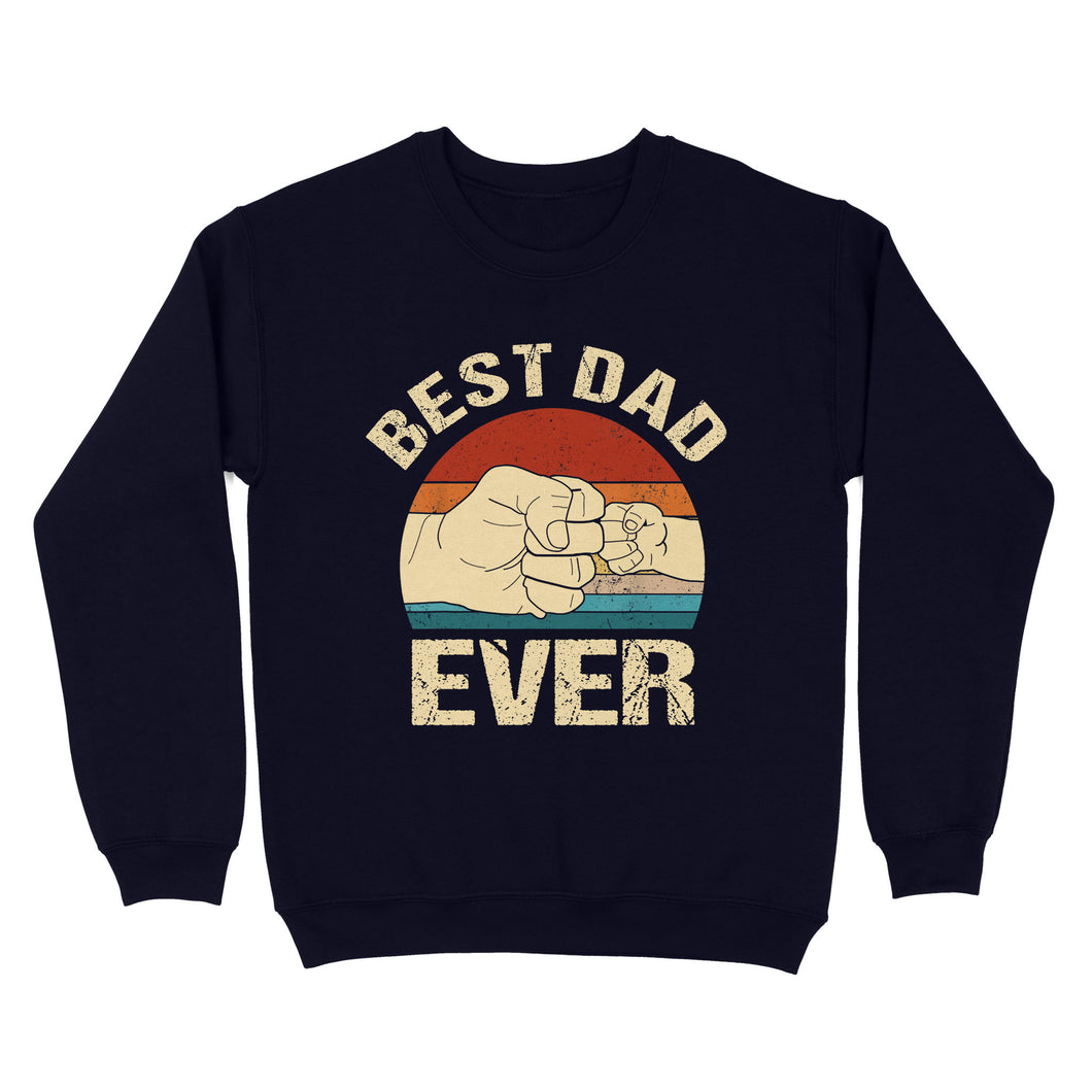 Father's Day Gifts For Daddy, Shirt For Fathers Day - Cool Shirts, Best Dad Ever Shirt - Standard Crew Neck Sweatshirt