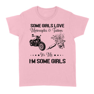 Some Girls Love Motorcycle & Tattoo - Biker Women T-shirt, Cool Rider Shirt for Biker Girl, Female Cruiser| NMS03