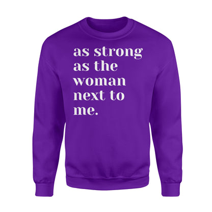 As Strong as the Woman Next to Me Shirt, Strong Women D06 NQS1345 - Standard Crew Neck Sweatshirt