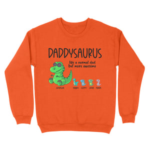 Daddysaurus like a normal dad but more awesome, funny cute shirt for dad D05 NQS1764 - Standard Crew Neck Sweatshirt