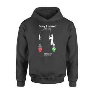 Funny fishing shirt sorry I missed your call, I was on my other line D06 NQS1371 - Standard Hoodie