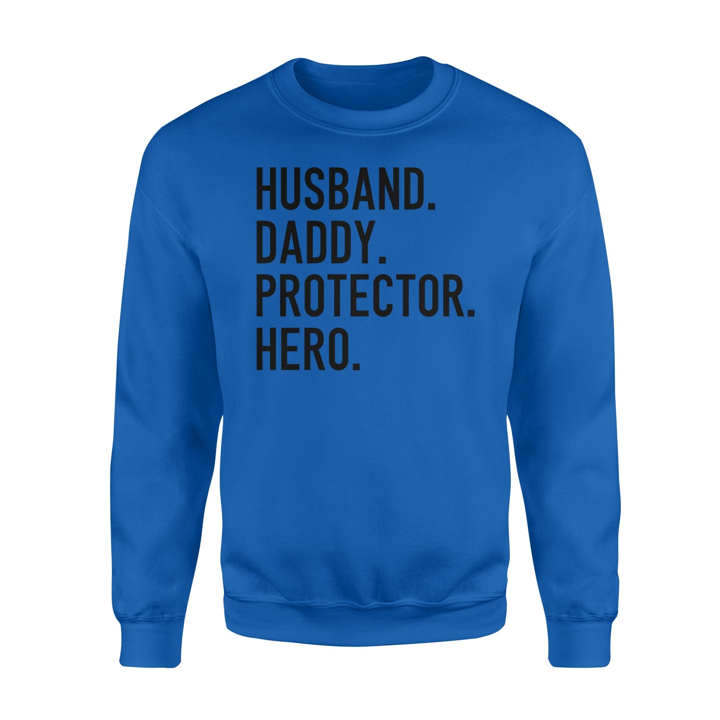 Funny Shirt for Men, gift for husband, Husband. Daddy. Protector. Hero. D07 NQS1300 Sweatshirt