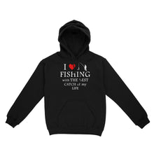 Load image into Gallery viewer, Fishing with the Best Catch of my life Husband/Boyfriend Mans Fishing Gifts Valentine&#39;s Day Gift Hoodie - FSD2924 D06