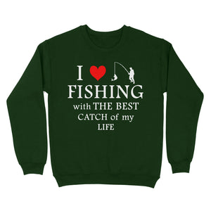 Fishing with the Best Catch of my life Husband/Boyfriend Mans Fishing Gifts Valentine's Day Gift Sweatshirt - FSD2924 D06