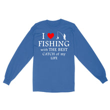Load image into Gallery viewer, Fishing with the Best Catch of my life Husband/Boyfriend Mans Fishing Gifts Valentine&#39;s Day Gift Long Sleeve - FSD2924 D06