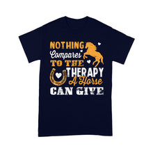 Load image into Gallery viewer, Nothing Compares To The Therapy A Horse Can Give D02 NQS2931 Standard T-Shirt