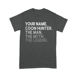 Coon Hunter Racoon Hunting The Man Myth Legend Gift Custom Name Standard T-Shirt FSD1931D01