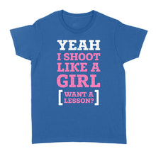 Load image into Gallery viewer, Yeah I shoot like a girl - Standard Women&#39;s T-shirt