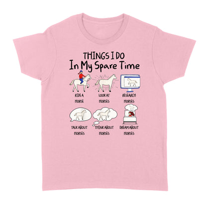 Things I Do In My Spare Time, Horse Gifts For Girls, Women, Gift for horse lovers D03 NQS2676 - Standard Women's T-shirt