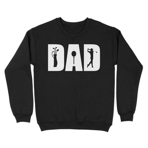 Golf Lover Dad Shirt, fathers day golf gifts for Dad,  Golf Shirts For Men D06 NQS3359 Sweatshirt