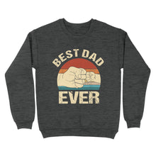 Load image into Gallery viewer, Father&#39;s Day Gifts For Daddy, Shirt For Fathers Day - Cool Shirts, Best Dad Ever Shirt - Standard Crew Neck Sweatshirt