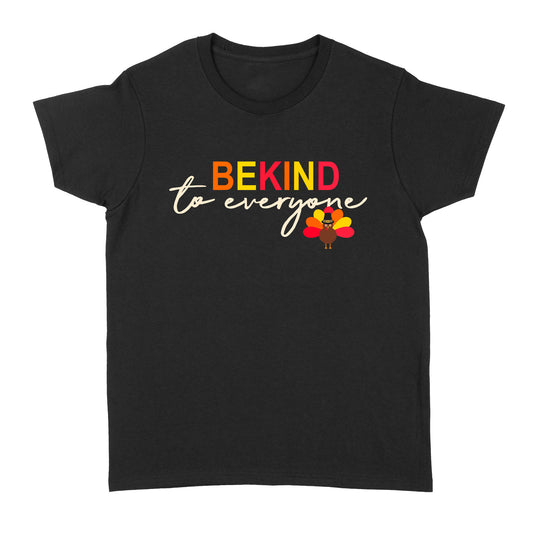 Thanksgiving Turkey Be Kind to Everyone - Standard Women's T-shirt