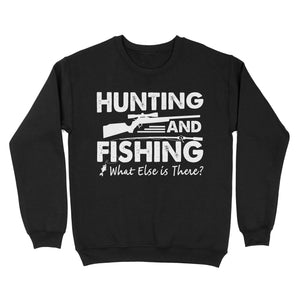 Funny "Hunting and Fishing What Else is There" Standard Sweatshirt FSD2608