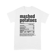 Load image into Gallery viewer, Mashed potatoes nutritional facts happy thanksgiving funny shirts - Standard T-shirt