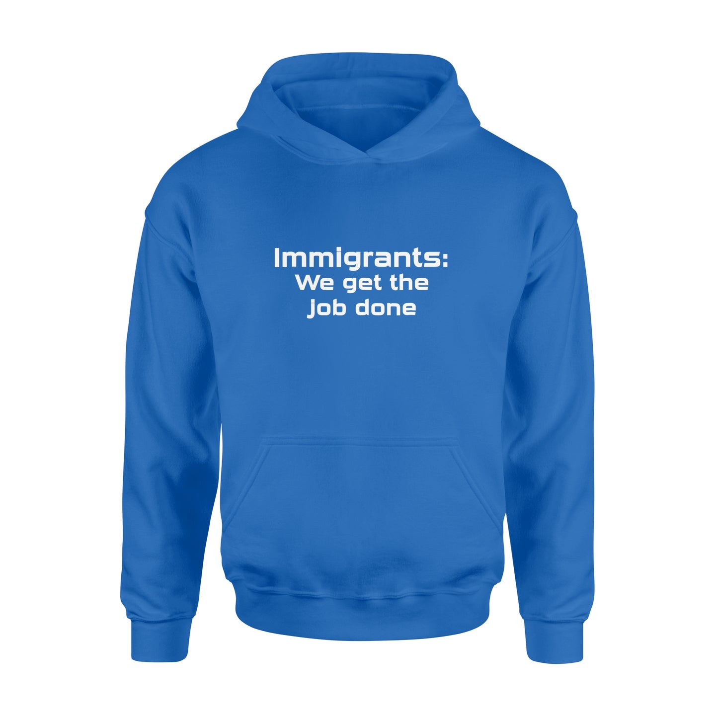 Immigrants We Get the Job Done - Standard Hoodie