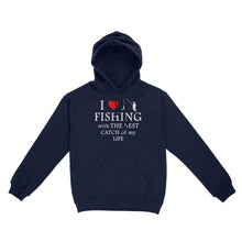 Load image into Gallery viewer, Fishing with the Best Catch of my life Husband/Boyfriend Mans Fishing Gifts Valentine&#39;s Day Gift Hoodie - FSD2924 D06