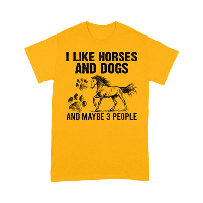 I Like Horses and Dogs and maybe 3 people, funny Horse shirt D03 NQS2710 - Standard T-Shirt