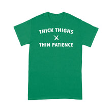 Load image into Gallery viewer, Thick thighs thin patience - Standard T-shirt