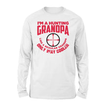Load image into Gallery viewer, Funny Mens Grandpa Hunting Gift Shirt I&#39;m A Hunting Grandpa Like Normal Grandpa But Much Cooler Long Sleeves - FSD13