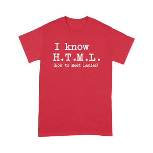 I Know HTML How to Meet Ladies - Standard T-shirt
