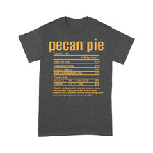 Load image into Gallery viewer, Pecan pie nutritional facts happy thanksgiving funny shirts - Standard T-shirt