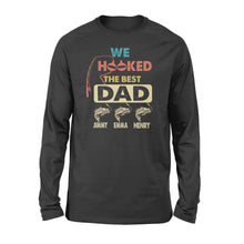 Load image into Gallery viewer, We Hooked The Best Dad Personalized fishing gift for Dad Long sleeve - FSD1221D08