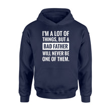 Load image into Gallery viewer, Never be a bad father Shirt and Hoodie - SPH55