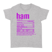 Load image into Gallery viewer, Ham nutritional facts happy thanksgiving funny shirts - Standard Women&#39;s T-shirt