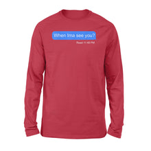 Load image into Gallery viewer, When Ima See You - Standard Long Sleeve