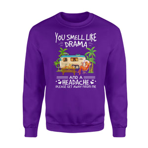 You smell like drama and a headache Camping Shirt and Hoodie - SPH62
